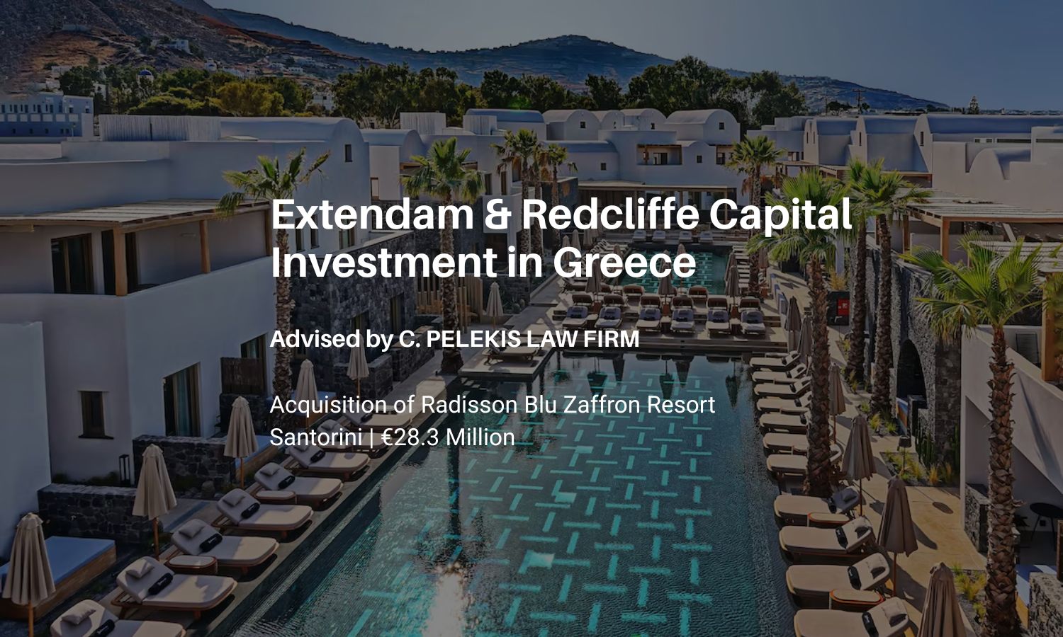 C. Pelekis Law Firm advises Extendam and Redcliffe Capital on the €28.3 million acquisition of the Radisson Blu Zaffron Resort in Santorini, Greece